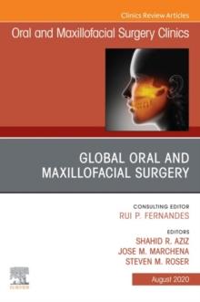 Global Oral and Maxillofacial Surgery,An Issue of Oral and Maxillofacial Surgery Clinics of North America, E-Book : Global Oral and Maxillofacial Surgery,An Issue of Oral and Maxillofacial Surgery Cli