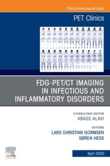 FDG-PET/CT Imaging in Infectious and Inflammatory Disorders,An Issue of PET Clinics