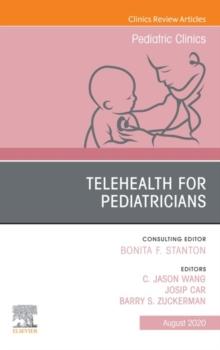 Telehealth for Pediatricians,An Issue of Pediatric Clinics of North America, E-Book : Telehealth for Pediatricians,An Issue of Pediatric Clinics of North America, E-Book