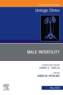 Male Infertility,An Issue of Urologic Clinics E-Book : Male Infertility,An Issue of Urologic Clinics E-Book