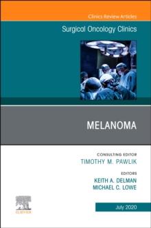 Melanoma,, An Issue of Surgical Oncology Clinics of North America : Melanoma,, An Issue of Surgical Oncology Clinics of North America