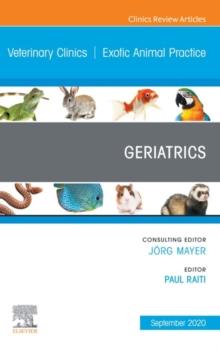 Geriatrics,An Issue of Veterinary Clinics of North America: Exotic Animal Practice, E-Book : Geriatrics,An Issue of Veterinary Clinics of North America: Exotic Animal Practice, E-Book