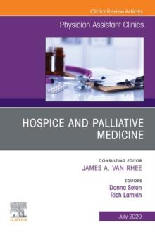 Hospice and Palliative Medicine, An Issue of Physician Assistant Clinics, E-Book : Hospice and Palliative Medicine, An Issue of Physician Assistant Clinics, E-Book