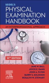 Seidel's Physical Examination Handbook : An Interprofessional Approach