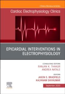 Epicardial Interventions in Electrophysiology An Issue of Cardiac Electrophysiology Clinics : Volume 12-3