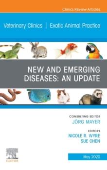 New and Emerging Diseases: An Update, An Issue of Veterinary Clinics of North America: Exotic Animal Practice