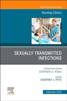 Sexually Transmitted Infections, An Issue of Nursing Clinics : Volume 55-3