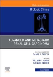 Advanced and Metastatic Renal Cell Carcinoma, An Issue of Urologic Clinics : Advanced and Metastatic Renal Cell Carcinoma, An Issue of Urologic Clinics