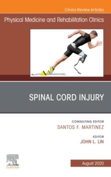 Spinal Cord Injury, An Issue of Physical Medicine and Rehabilitation Clinics of North America E-Book : Spinal Cord Injury, An Issue of Physical Medicine and Rehabilitation Clinics of North America E-B