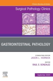 Gastrointestinal Pathology, An Issue of Surgical Pathology Clinics, E-Book : Gastrointestinal Pathology, An Issue of Surgical Pathology Clinics, E-Book