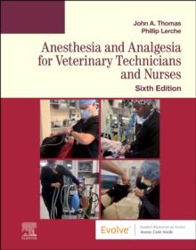 Anesthesia and Analgesia for Veterinary Technicians and Nurses