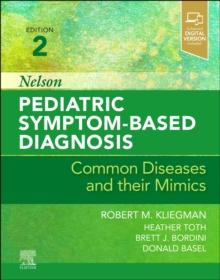 Nelson Pediatric Symptom-Based Diagnosis: Common Diseases and their Mimics