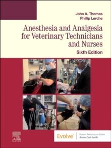 Anesthesia and Analgesia for Veterinary Technicians and Nurses - E-Book : Anesthesia and Analgesia for Veterinary Technicians and Nurses - E-Book