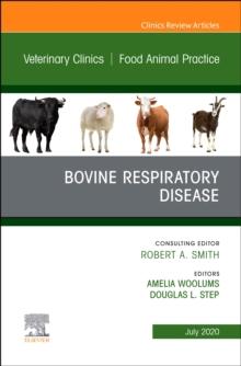 Bovine Respiratory Disease, An Issue of Veterinary Clinics of North America: Food Animal Practice