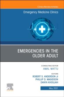 Emergencies in the Older Adult, An Issue of Emergency Medicine Clinics of North America : Volume 39-2