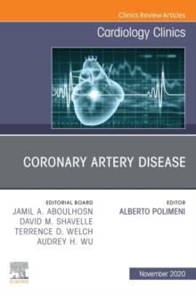 Coronary Artery Disease, An Issue of Cardiology Clinics, E-Book : Coronary Artery Disease, An Issue of Cardiology Clinics, E-Book