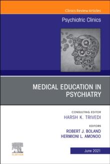 Medical Education in Psychiatry, An Issue of Psychiatric Clinics of North America : Volume 44-2