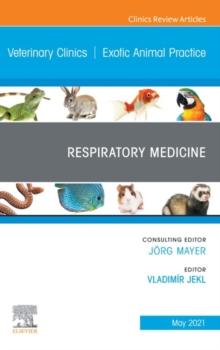 Respiratory Medicine, An Issue of Veterinary Clinics of North America: Exotic Animal Practice