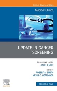 Update in Cancer Screening, An Issue of Medical Clinics of North America, E-Book : Update in Cancer Screening, An Issue of Medical Clinics of North America, E-Book