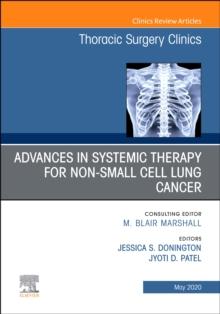 Advances in Systemic Therapy for Non-Small Cell Lung Cancer , An Issue of Thoracic Surgery Clinics : Advances in Systemic Therapy for Non-Small Cell Lung Cancer , An Issue of Thoracic Surgery Clinics