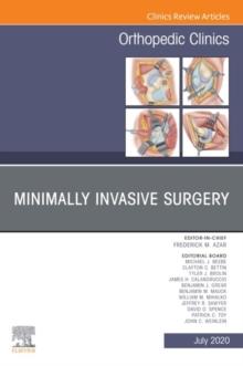 Minimally Invasive Surgery , An Issue of Orthopedic Clinics, E-Book : Minimally Invasive Surgery , An Issue of Orthopedic Clinics, E-Book