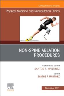 Non-Spine Ablation Procedures, An Issue of Physical Medicine and Rehabilitation Clinics of North America, E-Book : Non-Spine Ablation Procedures, An Issue of Physical Medicine and Rehabilitation Clini