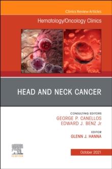 Head and Neck Cancer, An Issue of Hematology/Oncology Clinics of North America, E-Book : Head and Neck Cancer, An Issue of Hematology/Oncology Clinics of North America, E-Book