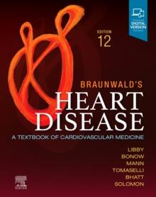 Braunwald's Heart Disease, Single Volume : A Textbook of Cardiovascular Medicine