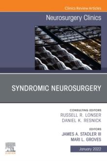 Syndromic Neurosurgery, An Issue of Neurosurgery Clinics of North America , An Issue of Neurosurgery Clinics of North America, E-Book : Syndromic Neurosurgery, An Issue of Neurosurgery Clinics of Nort