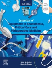 Essentials of Equipment in Anaesthesia, Critical Care and Perioperative Medicine - E-Book : Essentials of Equipment in Anaesthesia, Critical Care and Perioperative Medicine - E-Book