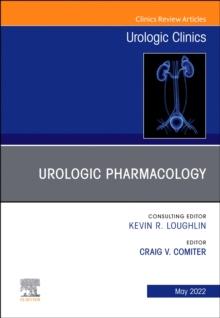 Urologic Pharmacology, An Issue of Urologic Clinics, E-Book : Urologic Pharmacology, An Issue of Urologic Clinics, E-Book