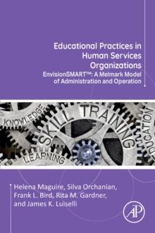 Educational Practices in Human Services Organizations : EnvisionSMART: A Melmark Model of Administration and Operation