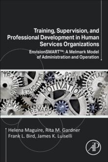 Training, Supervision, and Professional Development in Human Services Organizations : EnvisionSMART: A Melmark Model of Administration and Operation