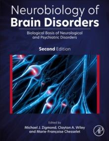 Neurobiology of Brain Disorders : Biological Basis of Neurological and Psychiatric Disorders