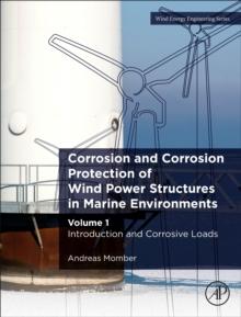 Corrosion and Corrosion Protection of Wind Power Structures in Marine Environments : Volume 1: Introduction and Corrosive Loads