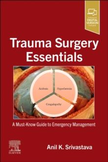 Trauma Surgery Essentials : A Must-Know Guide to Emergency Management