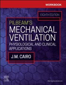 Workbook for Pilbeam's Mechanical Ventilation : Physiological and Clinical Applications