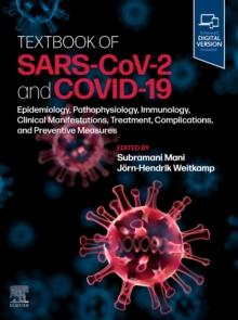 Textbook of SARS-CoV-2 and COVID-19 : Epidemiology, Etiopathogenesis, Immunology, Clinical Manifestations, Treatment, Complications, and Preventive Measures