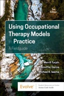 Using Occupational Therapy Models in Practice : A Fieldguide