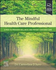 The Mindful Health Care Professional : A Path to Provider Wellness and Patient-centered Care