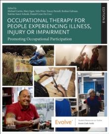 Occupational Therapy for People Experiencing Illness, Injury or Impairment - E-Book : Promoting Occupational Participation