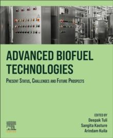 Advanced Biofuel Technologies : Present Status, Challenges and Future Prospects