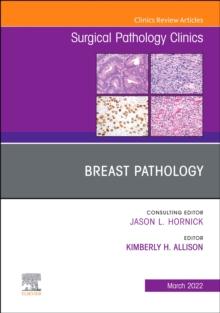 Breast Pathology, An Issue of Surgical Pathology Clinics : Volume 15-1