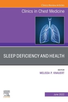 Sleep Deficiency and Health, An Issue of Clinics in Chest Medicine, E-Book : Sleep Deficiency and Health, An Issue of Clinics in Chest Medicine, E-Book