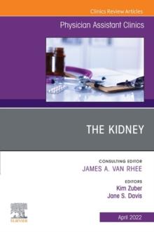 The Kidney, An Issue of Physician Assistant Clinics, E-Book : The Kidney, An Issue of Physician Assistant Clinics, E-Book