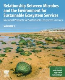 Relationship Between Microbes and the Environment for Sustainable Ecosystem Services, Volume 1 : Microbial Products for Sustainable Ecosystem Services