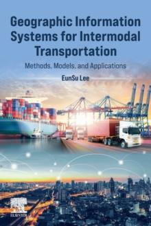 Geographic Information Systems for Intermodal Transportation : Methods, Models, and Applications