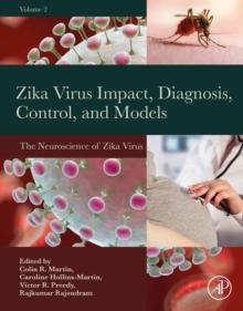 Zika Virus Impact, Diagnosis, Control, and Models : Volume 2: The Neuroscience of Zika Virus