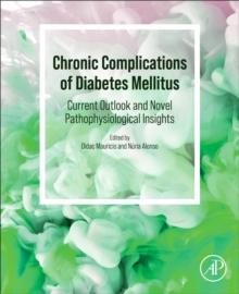 Chronic Complications of Diabetes Mellitus : Current Outlook and Novel Pathophysiological Insights