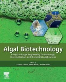 Algal Biotechnology : Integrated Algal Engineering for Bioenergy, Bioremediation, and Biomedical Applications